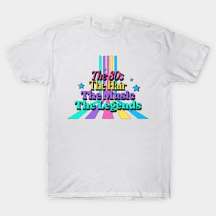 The 80's, the hair, the music, the legends T-Shirt